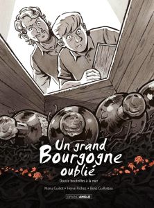 Un grand Bourgogne oublié Tome 3 : Douze bouteilles à la mer - Guillot Manu - Guilloteau Boris - Richez Boris