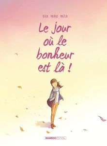 Le jour où... Tome 6 : Le jour où le bonheur est là ! - Beka - Marko - Maëla