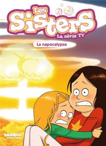 Les Sisters - La Série TV - Poche - tome 67. La Napocalypse - Cazenove Christophe