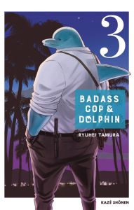 Badass Cop & Dolphin Tome 3 - Tamura Ryuhei - Debienne Manon - Okada Sayaka