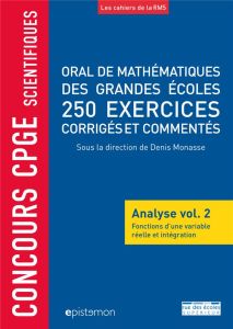 Oral de mathématiques des grandes écoles, 250 exercices corrigés et commentés. Analyse volume 2, Fon - Monasse Denis - Tissier Alain