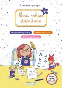 Mon cahier d'écriture GS. Ecrire mieux pas à pas - Denoël Camille