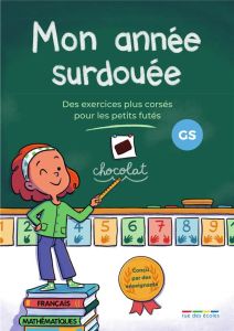 Mon année surdouée GS. Des exercices plus corsés pour les petits futés - Denoël Camille - Deschamps Emmanuelle - Mettra Mél