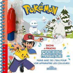 Pokémon : Sacha et Pikachu. Avec un pinceau à eau - Collin Justine