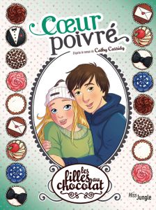 Les filles au chocolat Tome 9 : Coeur poivré - Cassidy Cathy - Grisseaux Véronique