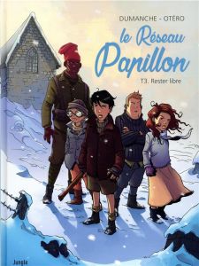 Le Réseau Papillon Tome 3 : Rester libre - Dumanche Franck - Otéro Nicolas