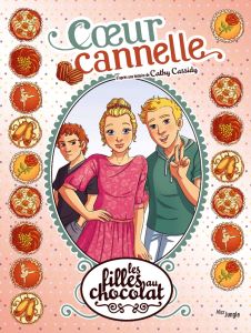 Les filles au chocolat Tome 12 : Coeur cannelle - Cassidy Cathy - Grisseaux Véronique