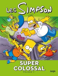 Les Simpson - Super colossal Tome 7 - Davison Max - Barta Hilary - Groening Matt - Rauch