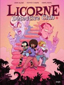 Licorne Détective Club Tome 1 - Alliane Karim - Champin Geoffrey - Bargiel Gabriel