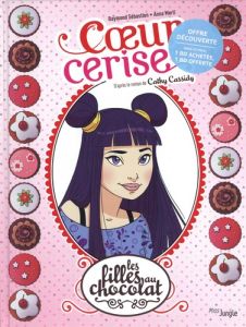 Les filles au chocolat : Pack en 2 volumes : Tome 1, Coeur cerise %3B Tome 2, Coeur guimauve. Dont 1 t - Cassidy Cathy - Raymond Sébastien - Merli Anna - G