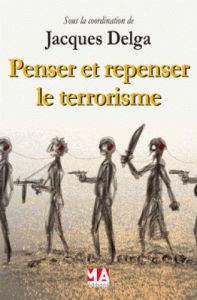 Penser et repenser le terrorisme - Delga Jacques - Brochenin Bruno