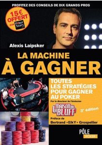 La machine à gagner. 3e édition - Laipsker Alexis - Grospellier Bertrand