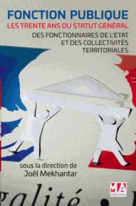 Fonction publique. Les trente ans du statut général des fonctionnaires de l'Etat et des collectivité - Mekhantar Joël