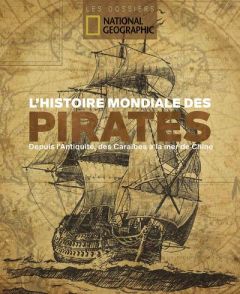 L'histoire mondiale des pirates. Depuis l'Antiquité, des Caraïbes à la mer de Chine - Joseph-Dezaize Gabriel