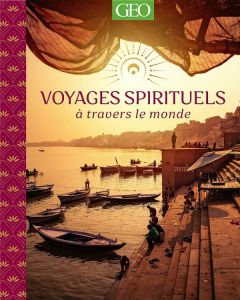 Voyages spirituels à travers le monde - LAGORCE SYLVIE