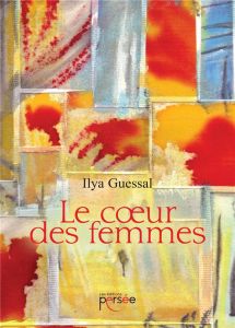 Le coeur des femmes - Guessal Ilya