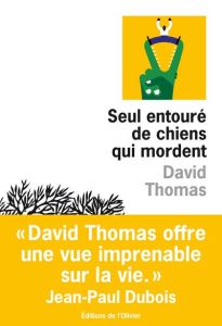 Seul entouré de chiens qui mordent - Thomas David