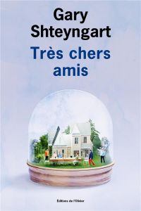 Très chers amis - Shteyngart Gary - Roques Stéphane