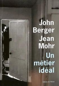 Un métier idéal. Histoire d'un médecin de campagne - Berger John - Mohr Jean - Lederer Michel