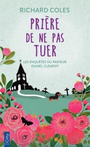 Les enquêtes du pasteur Daniel Clement/01/Prière de ne pas tuer - Coles Richard