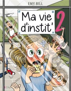 Ma vie d'instit' Tome 2 - Bill Emy