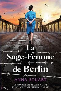 La sage-femme de Berlin - Stuart Anna - Alglave Stéphanie