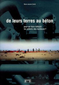 DE LEURS TERRES AU BETON. Peut-on faire refleurir les enfants des banlieues ? - Coloni Marie-Jeanne