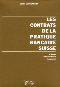 Les contrats de la pratique bancaire suisse. 4ème édition - Guggenheim Daniel