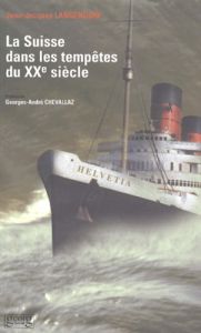 La Suisse dans les tempêtes du XXème siècle - Langendorf Jean-Jacques