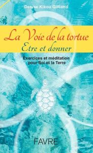 La voie de la tortue - Gilliand Denise