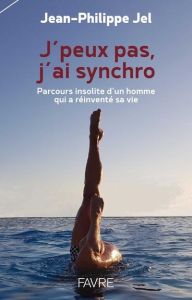 J'peux pas, j'ai synchro - Jel Jean-Philippe