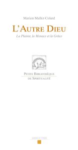 L'autre Dieu. La Plainte, la Menace et la Grâce - Muller-Colard Marion