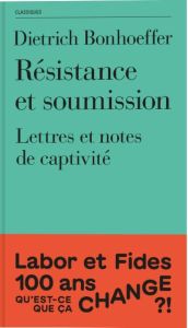 Résistance et soumission. Lettres et notes de captivité - Bonhoeffer Dietrich - Mottu Henry - Bethge Eberhar