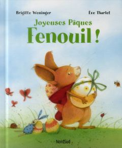 Joyeuses Pâques Fenouil ! - Weninger Brigitte - Tharlet Eve - Elschner Géraldi