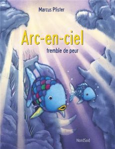 Arc-en-Ciel : Arc-en-Ciel tremble de peur - Pfister Marcus