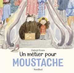 Un métier pour Moustache - Evans Gabriel