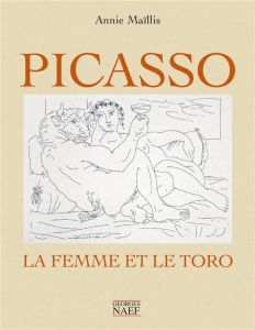 Picasso. La femme et le toro - Maïllis Annie