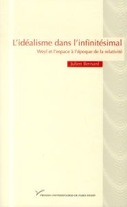 L'idéalisme dans l'infinitésimal. Weyl et l'espace à l'époque de la relativité - Bernard Julien