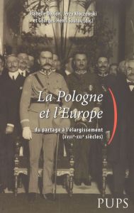 POLOGNE ET L EUROPE. DU PARTAGE A L ELARGISSEMENT - Davion Isabelle - Kloczowski Jerzy - Soutou George