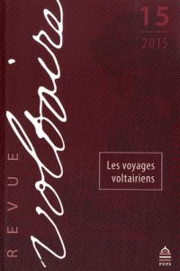 Revue Voltaire N° 15/2015 : Les voyages voltairiens - Menant Sylvain - Métayer Guillaume