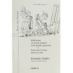 Réflexions et menus propos d'un peintre genevois ou Essai sur le beau dans les arts - Töpffer Rodolphe