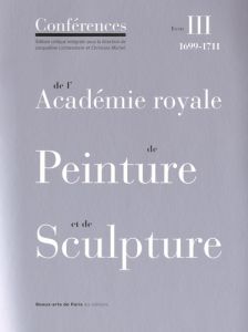 Conférences de l'Académie royale de peinture et de sculpture - Lichtenstein Jacqueline, Michel Christian, Collect