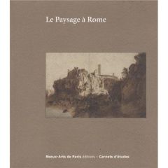 Le paysage à Rome entre 1600 et 1650 - Brugerolles Emmanuelle, Collectif