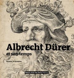 Albrecht Dürer et son temps. Dessins et gravures - Brugerolles Emmanuelle - Bustamante Jean-Marc