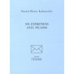 Six entretiens avec Picasso - Kahnweiler Daniel-Henry