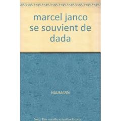 Marcel Janco se souvient de dada - Naumann Francis