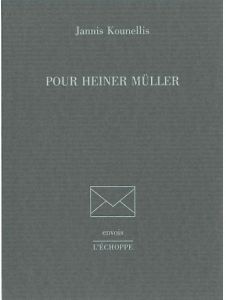 Pour Heiner Müller - Kounellis Jannis