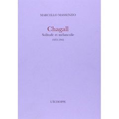 Chagall. Solitude et mélancolie (1933-1945) - Massenzio Marcello - Cotensin Patrice