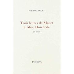 Trois lettres de Manet à Alice Hoschedé - Piguet Philippe