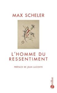 L'Homme du ressentiment - Scheler Max - Lacoste Jean